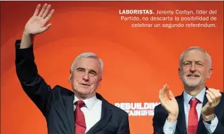  ??  ?? LABORISTAS. Jeremy Corbyn, líder del Partido, no descarta la posibilida­d de celebrar un segundo referéndum.