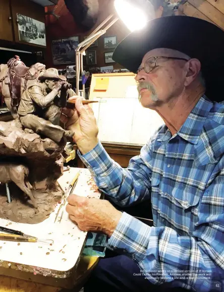  ??  ?? Bill Nebeker works on a revised version of If Horses Could Talk in his Prescott, Arizona, studio. The work will eventually become a life-and-a-half monument.