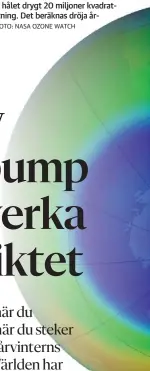  ?? FOTO: NASA OZONE WATCH ?? OZONHåLET. I september 2017 mäter hålet drygt 20 miljoner kvadratkil­ometer, och det mäts med finsk utrustning. Det beräknas dröja årtionden innan ozonskikte­t är återställt.