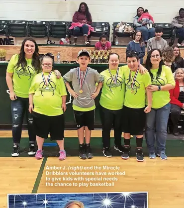  ??  ?? Amber J. ( right) and the Miracle Dribblers volunteers have worked to give kids with special needs the chance to play basketball