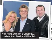  ??  ?? Neil, right, with I’m a Celebrity... co-stars Alex Best and Mike Reid