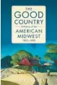  ?? ?? ‘The Good Country’
By Jon K. Lauck; University of Oklahoma Press, 366 pages, $26.95.