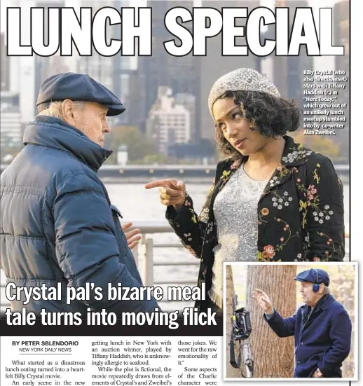  ??  ?? Billy Crystal (who also directs, inset) stars with Tiffany Haddish (r.) in “Here Today,” which grew out of an unlikely lunch meetup stumbled into by co-writer Alan Zweibel.