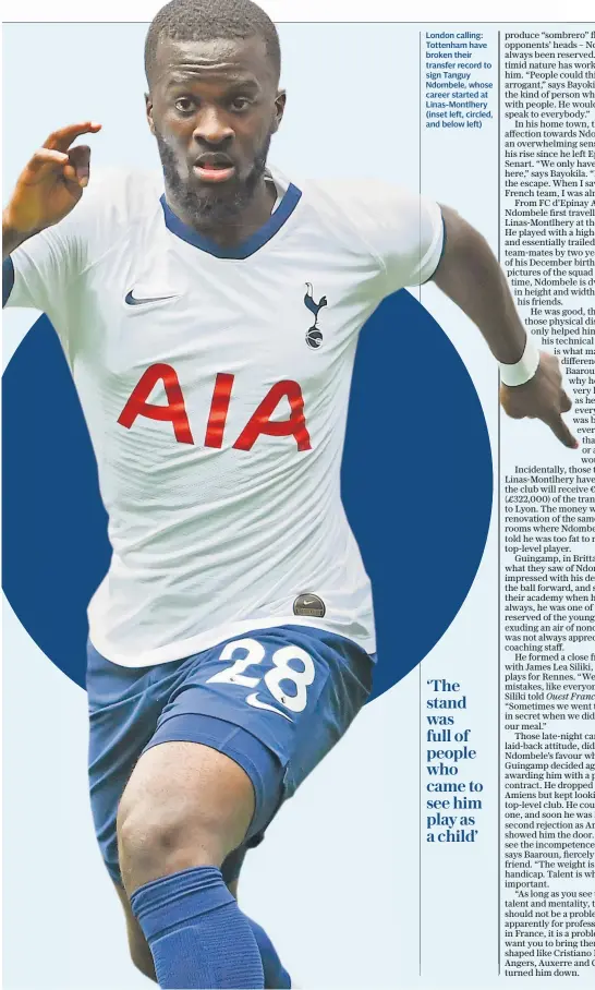  ??  ?? London calling: Tottenham have broken their transfer record to sign Tanguy Ndombele, whose career started at Linas-montlhery (inset left, circled, and below left)