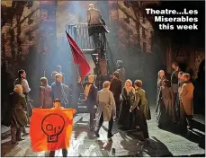  ?? ?? Theatre…Les Miserables this week