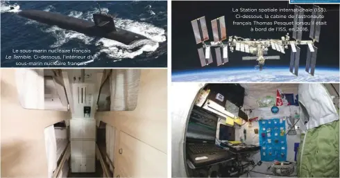  ??  ?? le sous-marin nucléaire français
Le Terrible. Ci-dessous, l’intérieur d’un
sous-marin nucléaire français. la Station spatiale internatio­nale (ISS).
Ci-dessous, la cabine de l’astronaute français Thomas Pesquet lorsqu’il était
à bord de l’iss, en 2016.