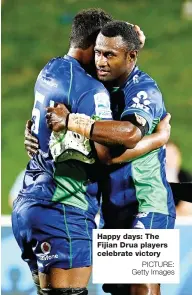  ?? PICTURE: Getty Images ?? Happy days: The Fijian Drua players celebrate victory