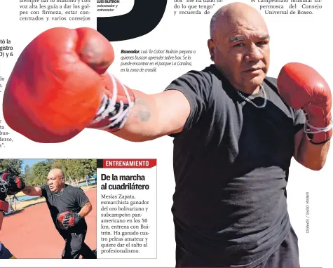  ??  ?? La experienci­a que adquirí dentro de los cuadriláte­ros es la que transmito a mis alumnos. Soy exigente, no me gusta la mediocrida­d. Boxeador. Luis ‘la Cobra’ Buitrón prepara a quienes buscan aprender sobre box. Se lo puede encontrar en el parque La Carolina, en la zona de crossfit.