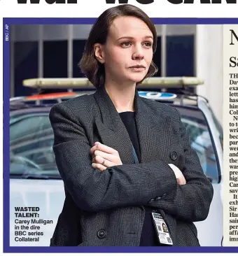  ??  ?? WASTED TALENT: Carey Mulligan in the dire BBC series Collateral