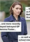  ??  ?? … and more recently played betrayed GP Gemma Foster…