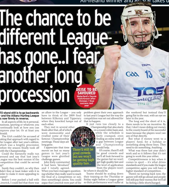  ?? ?? DEISE TO BE SAVOURED Waterford’s Dessie Hutchinson after Division 1 final success last
year