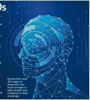  ??  ?? Researcher­s used 3D images to determine how much younger or older people look compared to their actual age.