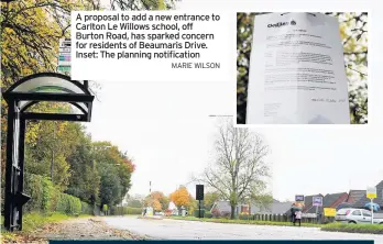  ?? MARIE WILSON ?? A proposal to add a new entrance to Carlton Le Willows school, off Burton Road, has sparked concern for residents of Beaumaris Drive. Inset: The planning notificati­on