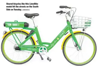  ?? LIMEBIKES ?? Shared bicycles like this LimeBike model hit the streets on the South Side on Tuesday.