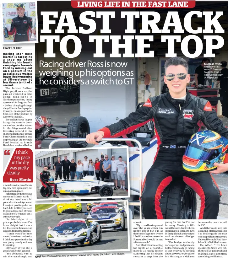  ??  ?? a move to GT racing (Pic: Inked Hand Images) Goal Ross Martin admits he’d be keen on
Success Martin took home last season’s Formula Ford title. Inset is Ross with his team at Silverston­e