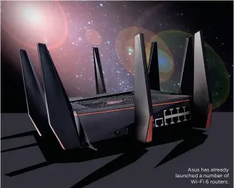  ??  ?? Asus has already launched a number of Wi-Fi 6 routers.