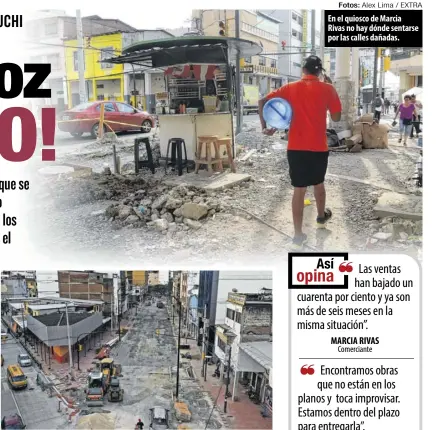  ?? Fotos: Alex Lima / EXTRA ?? Toma aérea del avance de los trabajos que deben entregarse el 27 de abril.
En el quiosco de Marcia
Rivas no hay dónde sentarse por las calles dañadas.