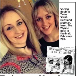  ??  ?? Seeing double: Twins Sarah (left) and Siobhan. Inset: The Wynne boys in the Mail, February 1936