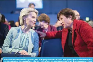  ?? — AFP ?? DAVOS: Internatio­nal Monetary Fund (IMF) Managing Director Kristalina Georgieva (right) speaks with European Commission President Ursula von der Leyen during the annual meeting of the World Economic Forum (WEF) in Davos on January 16, 2024.