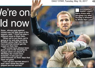  ??  ?? GOODNIGHT SWEET HART: Harry Kane with daughter Ivy after Sunday’s farewell to White Hart Lane