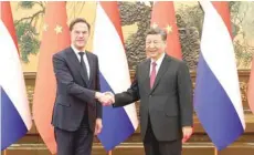  ?? — Reuters ?? Chinese President Xi Jinping meets Prime Minister of the Netherland­s Mark Rutte at the Great Hall of the People in Beijing.