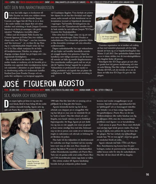 ??  ?? José Figueroa Agosto tioåriga flykt avslutades. El Chapo fängslas i januari 2016.
