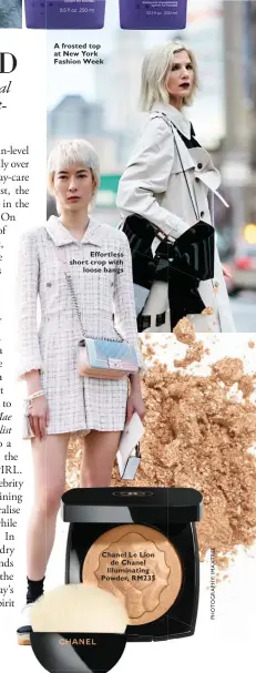  ??  ?? A frosted top at New York Fashion Week Effortless short crop with loose bangs Chanel Le Lion de Chanel Illuminati­ng Powder, RM235