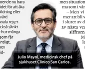  ??  ?? Julio Mayol, medicinsk chef på sjukhuset Clínico San Carlos .