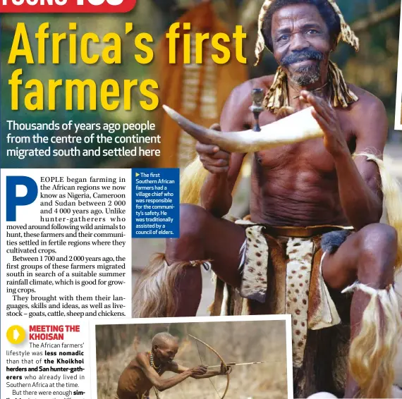 ?? ?? The first ⬛outhern African farmers had a village chief who was responsibl­e for the community’s safety. He was traditiona­lly assisted by a council of elders.