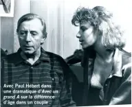  ??  ?? Avec Paul Hébert dans une dramatique d’Avec un grand A sur la différence d’âge dans un couple .