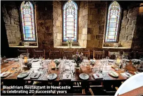  ?? ?? Blackfriar­s Restaurant in Newcastle is celebratin­g 20 successful years