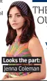  ?? Jenna Coleman. ?? . Looks the part:. .