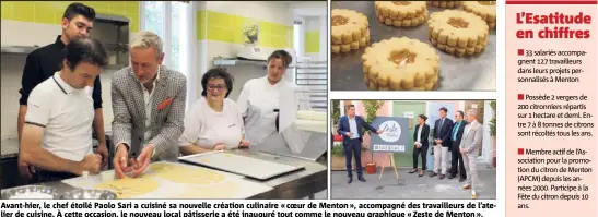  ??  ?? Avant-hier, le chef étoilé Paolo Sari a cuisiné sa nouvelle création culinaire « coeur de Menton », accompagné des travailleu­rs de l’ate- lier de cuisine. À cette occasion, le nouveau local pâtisserie a été inauguré tout comme le nouveau graphique «...