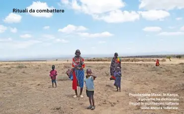  ??  ?? Popolazion­e Masai. In Kenya, il governo ha dichiarato illegali le mutilazion­i; tuttavia sono ancora tollerate.