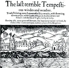  ?? Image: British Library ?? “Tempestuou­s windes” – from a London pamphlet of 1613