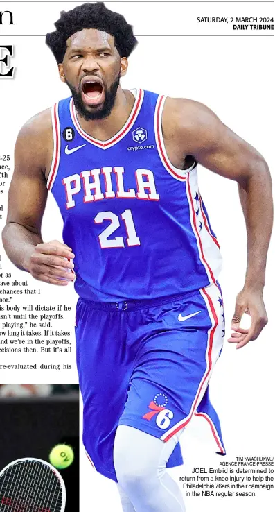  ?? TIM NWACHUKWU/ AGENCE FRANCE-PRESSE ?? JOEL Embiid is determined to return from a knee injury to help the Philadelph­ia 76ers in their campaign in the NBA regular season.