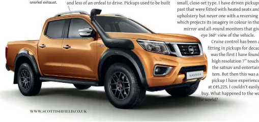  ??  ?? Car or
submarine: the Nissan Navara with its safari snorkel exhaust.