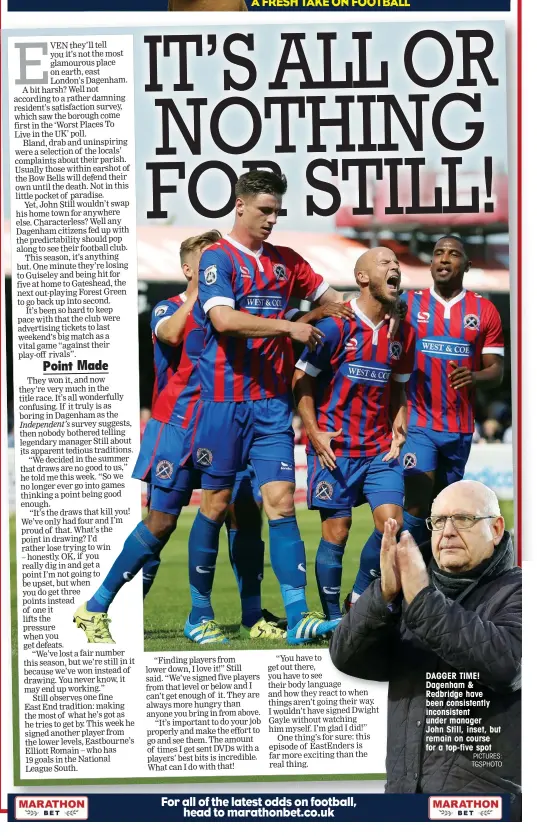  ?? PICTURES: TGSPHOTO ?? DAGGER TIME! Dagenham & Redbridge have been consistent­ly inconsiste­nt under manager John Still, inset, but remain on course for a top-five spot