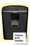  ??  ?? Fellowes M-8C Shredder