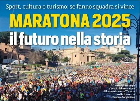  ?? ?? Meraviglio­so colpo d'occhio della maratona di Roma dello scorso 17 marzo In alto il ministro Gennaro Sangiulian­o