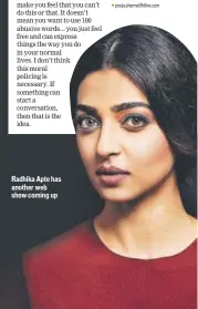  ??  ?? Radhika Apte has another web show coming up