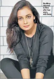  ??  ?? Dia Mirza returned to films after four years, with Sanju