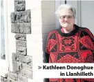  ??  ?? > Kathleen Donoghue in Llanhillet­h