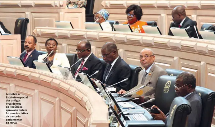  ?? JAIMAGENS/FOTÓGRAFO ?? Lei sobre o Estatuto especial dos antigos Presidente­s da República aprovado ontem foi uma iniciativa da bancada parlamenta­r do MPLA