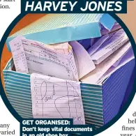  ?? ?? GET ORGANISED: Don’t keep vital documents in an old shoe box