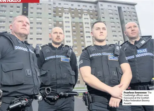  ??  ?? Fearless foursome The Coatbridge officers were honoured at the Scottish Police Federation Bravery Awards