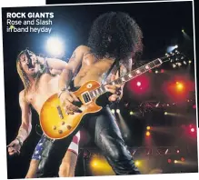  ??  ?? ROCK GIANTS Rose and Slash in band heyday