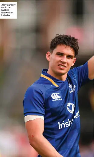  ??  ?? Joey Carbery could be bidding farewell to Leinster