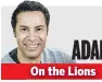  ?? JJ ADAMS ?? On the Lions