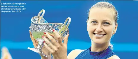  ??  ?? Petra Kvitová krátce před Wimbledone­m zvítězila v Birmingham­u. Foto: ČTK